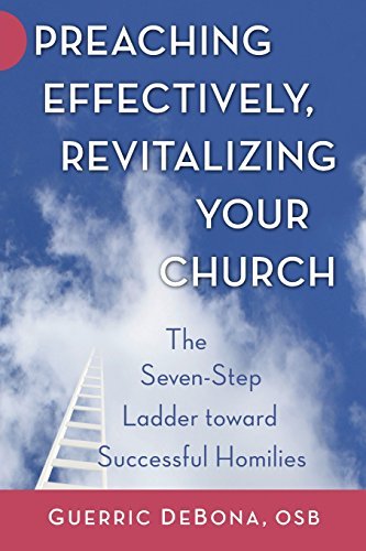 Cover for DeBona, Professor Guerric, OSB · Preaching Effectively, Revitalizing Your Church: The Seven-Step Ladder Toward Successful Homilies (Taschenbuch) (2009)