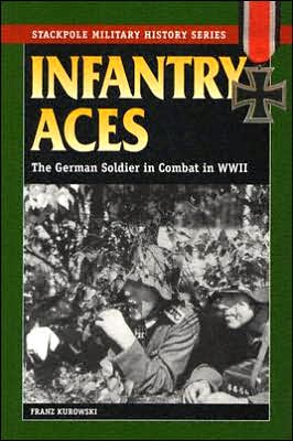 Cover for Franz Kurowski · Infantry Aces: The German Soldier in Combat in WWII - Stackpole Military History Series (Paperback Book) (2005)