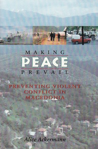 Making Peace Prevail: Preventing Violent Conflict in Macedonia - Syracuse Studies on Peace and Conflict Resolution - Alice Ackermann - Books - Syracuse University Press - 9780815606024 - January 30, 2000