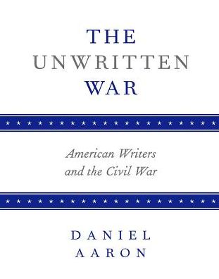 Cover for Daniel Aaron · The Unwritten War: American Writers and the Civil War (Paperback Book) [New edition] (2003)