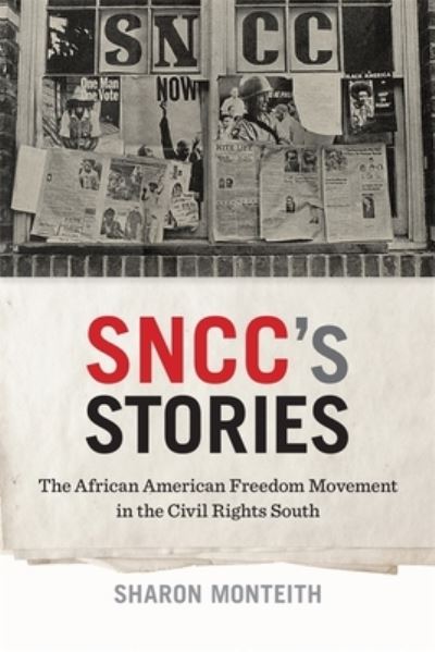 Cover for Sharon Monteith · SNCC's Stories: The African American Freedom Movement in the Civil Rights South - Print Culture in the South (Paperback Book) (2020)