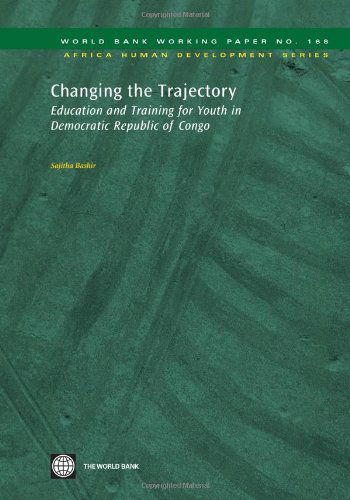 Cover for Sajitha Bashir · Changing the Trajectory: Education and Training for Youth in Democratic Republic of Congo (World Bank Working Papers) (Paperback Book) (2009)