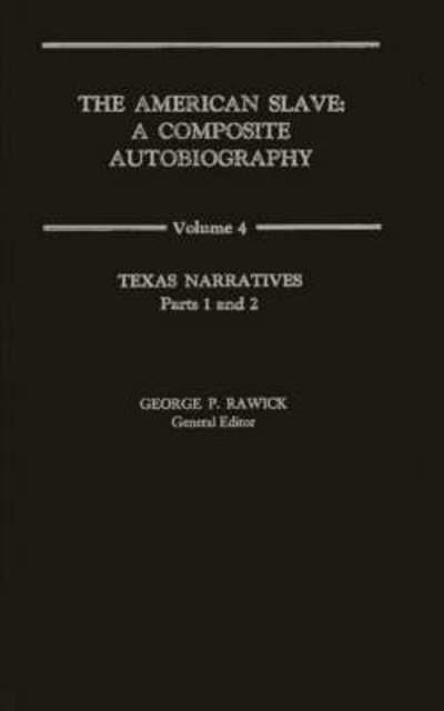 Cover for Jules Rawick · The American Slave: Texas Narratives Parts 1 &amp; 2, Vol. 4 (Hardcover Book) (1972)