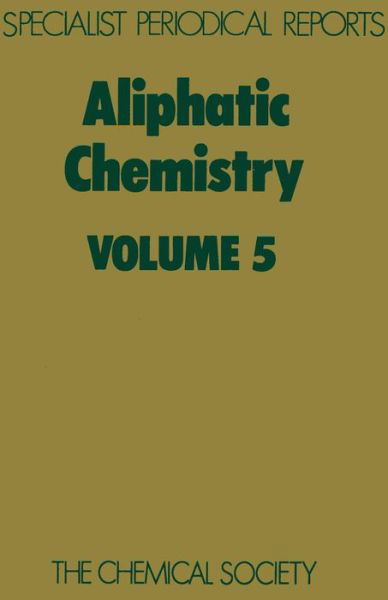 Aliphatic Chemistry: Volume 5 - Specialist Periodical Reports - Royal Society of Chemistry - Books - Royal Society of Chemistry - 9780851866024 - November 1, 1977