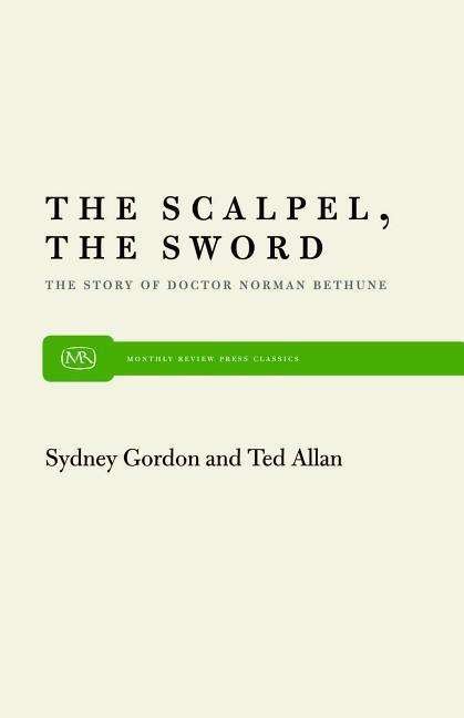 Cover for Sydney Gordon · The Scalpel, the Sword: the Story of Doctor Norman Bethune (Paperback Book) [Revised edition] (1952)