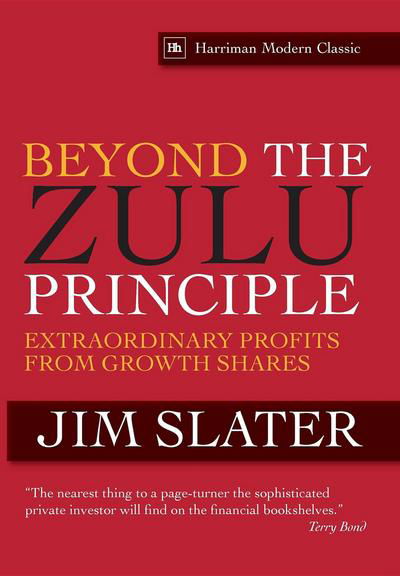 Beyond The Zulu Principle: Extraordinary Profits from Growth Shares - Jim Slater - Books - Harriman House Publishing - 9780857190024 - January 10, 2011