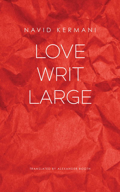 Cover for Navid Kermani · Love Writ Large - The German List (Hardcover Book) (2019)