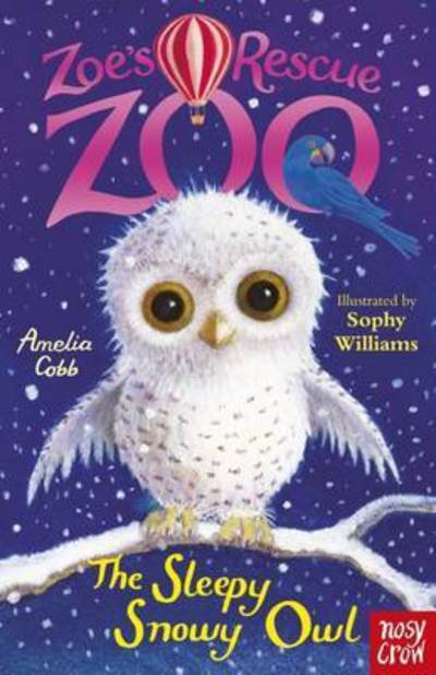 Cover for Amelia Cobb · Zoe's Rescue Zoo: The Sleepy Snowy Owl - Zoe's Rescue Zoo (Paperback Book) (2016)
