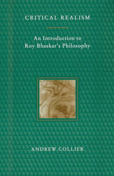 Critical Realism: An Introduction to Roy Bhaskar’s Philosophy - Andrew Collier - Livros - Verso Books - 9780860916024 - 17 de abril de 1994