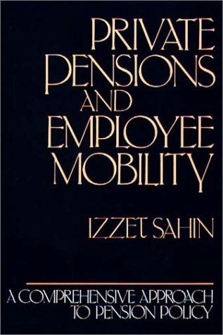 Cover for Izzet Sahin · Private Pensions and Employee Mobility: A Comprehensive Approach to Pension Policy (Hardcover Book) (1989)