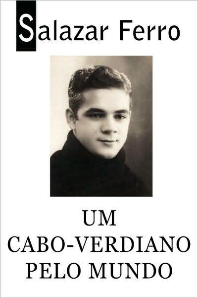 Cover for Salazar Ferro · Um Cabo-verdiano Pelo Mundo (Paperback Book) [Portuguese edition] (2009)
