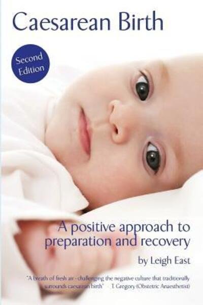 Leigh East · Caesarean Birth: A Positive Approach to Preparation and Recovery (Taschenbuch) (2018)