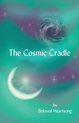 Cover for Beloved Heartsong · The Cosmic Cradle: Lessons and Poetry on Living Life with a Lifted Spirit (Paperback Bog) [Revised edition] (2013)