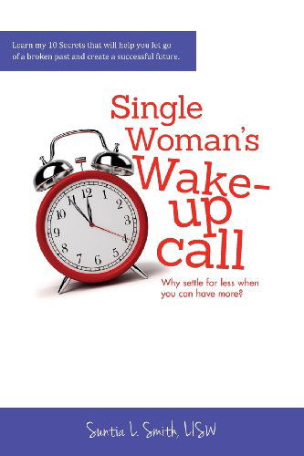 Cover for Suntia L. Smith Lisw · Single Woman's Wake-up Call (Without Cd): Why Settle for Less when You Can Have More? (Taschenbuch) (2014)