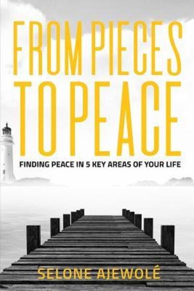 Cover for Selone Ajewolé · From Pieces To Peace (Pocketbok) (2018)