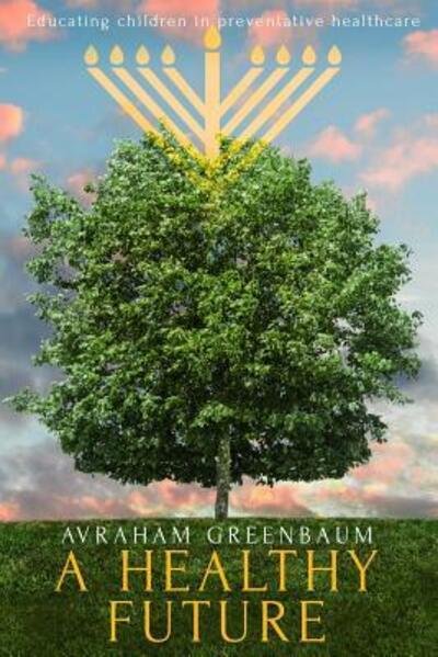 Cover for Avraham Greenbaum · A Healthy Future (Pocketbok) (2019)