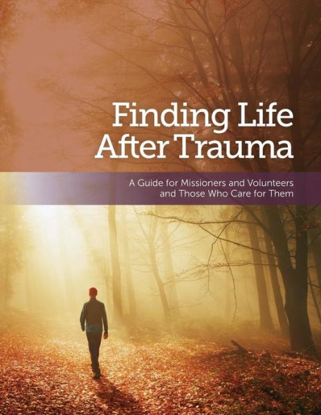 Cover for Michelle A. Scheidt DMin · Finding Life After Trauma : A Guide for Missioners and Volunteers and Those Who Care for Them (Paperback Book) (2018)