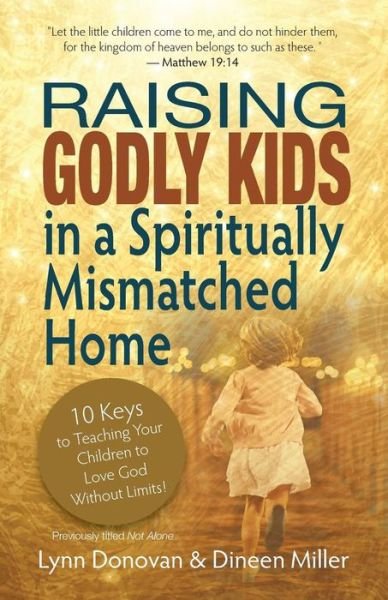 Dineen Miller · Raising Godly Kids in a Spiritually Mismatched Home (Pocketbok) (2017)