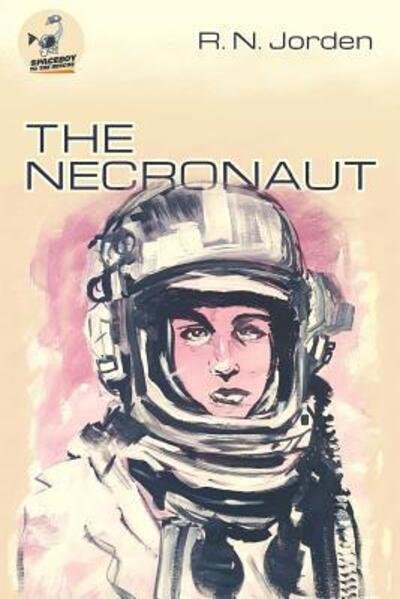 Cover for R N Jorden · The Necronaut (Pocketbok) (2017)