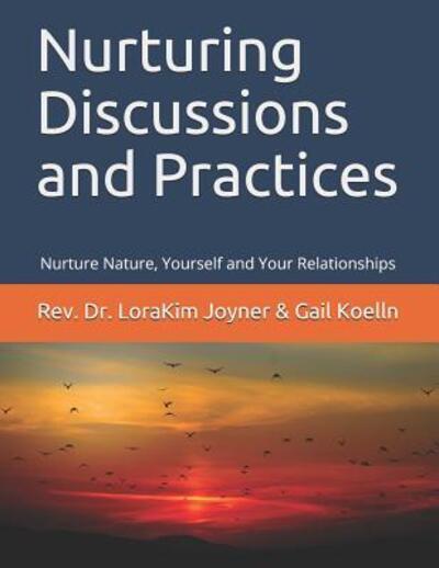 Cover for Rev. LoraKim Joyner DVM · Nurturing Discussions and Practices : Nurture Nature, Yourself, and Your Relationships (Paperback Book) (2019)