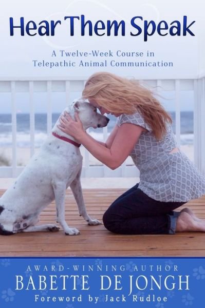 Cover for Babette De Jongh · Hear Them Speak: A Twelve-Week Course in Telepathic Animal Communication (Paperback Bog) (2019)