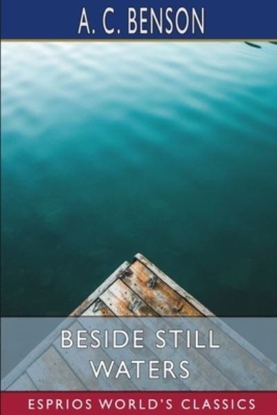 Cover for A C Benson · Beside Still Waters (Esprios Classics) (Pocketbok) (2024)