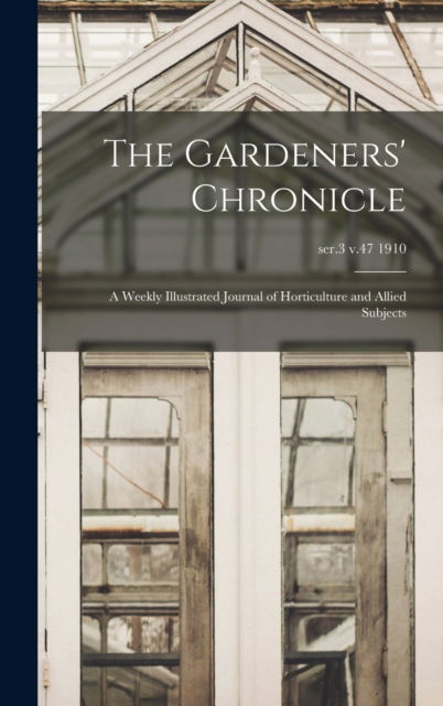 The Gardeners' Chronicle - Anonymous - Books - Legare Street Press - 9781013340024 - September 9, 2021