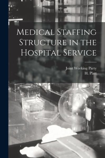 Cover for H Platt · Medical Staffing Structure in the Hospital Service (Paperback Book) (2021)