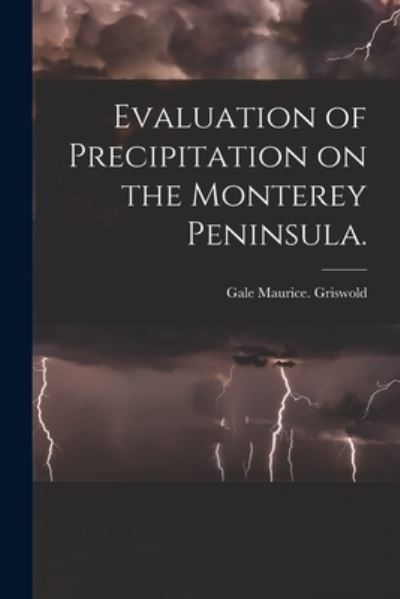 Cover for Gale Maurice Griswold · Evaluation of Precipitation on the Monterey Peninsula. (Paperback Book) (2021)