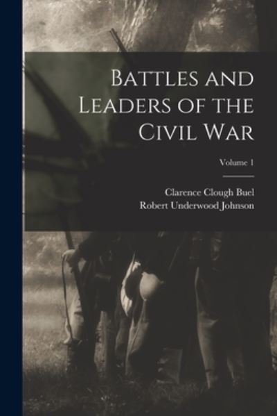 Cover for Robert Underwood Johnson · Battles and Leaders of the Civil War; Volume 1 (Book) (2022)