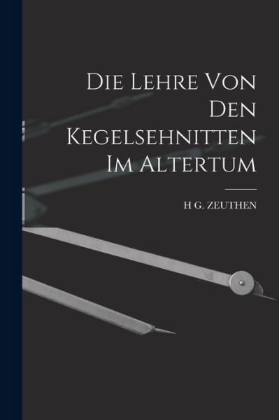 Cover for H. G. Zeuthen · Die Lehre Von Den Kegelsehnitten Im Altertum (Bog) (2022)