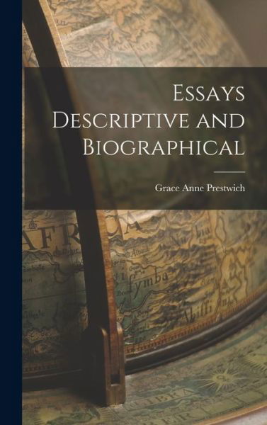 Cover for Grace Anne Prestwich · Essays Descriptive and Biographical (Bok) (2022)