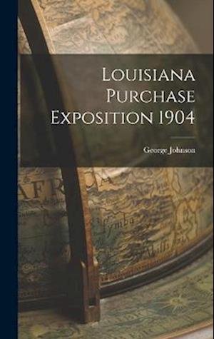 Cover for George Johnson · Louisiana Purchase Exposition 1904 (Buch) (2022)