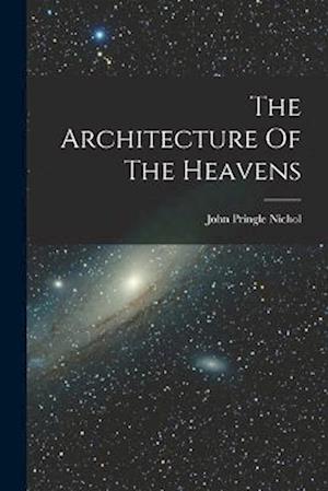 Cover for John Pringle Nichol · Architecture of the Heavens (Book) (2022)