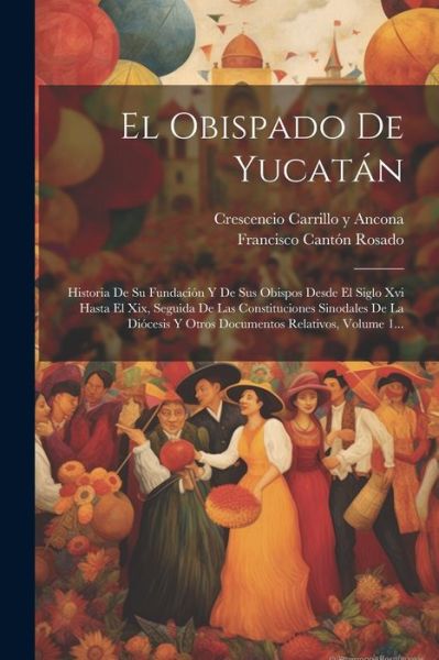 Cover for Crescencio Carrillo Y Ancona · Obispado de Yucatán (Book) (2023)