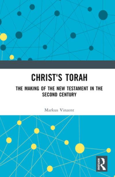 Cover for Markus Vinzent · Christ's Torah: The Making of the New Testament in the Second Century (Hardcover Book) (2023)