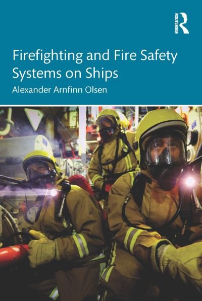 Cover for Olsen, Alexander Arnfinn (RINA Consulting Defence, UK) · Firefighting and Fire Safety Systems on Ships (Inbunden Bok) (2023)