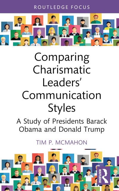 Cover for McMahon, Tim P. (Creighton University, USA) · Comparing Charismatic Leaders’ Communication Styles: A Study of Presidents Barack Obama and Donald Trump - Routledge Focus on Communication Studies (Inbunden Bok) (2024)