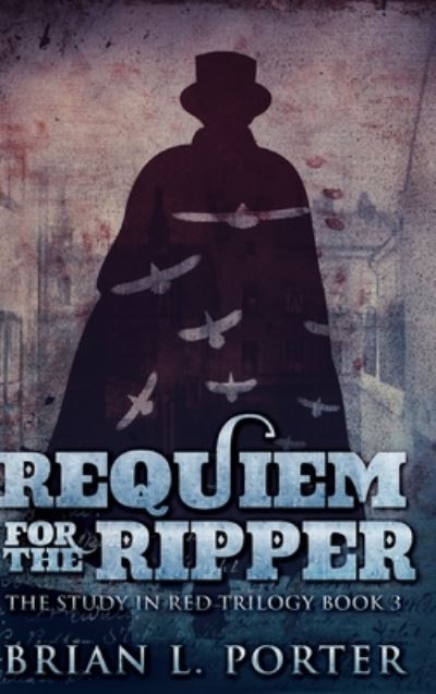 Cover for Brian L Porter · Requiem for The Ripper (Hardcover Book) (2021)