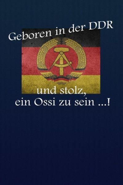 Cover for Ossi Notebook · Geboren in der DDR und stolz, ein Ossi zu sein ...! (Pocketbok) (2019)