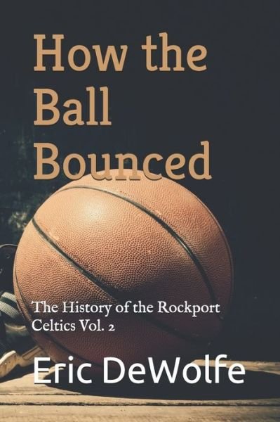 Eric Dewolfe · How the Ball Bounced (Taschenbuch) (2019)