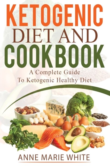 Cover for Anne Marie White · Ketogenic Diet And Cookbook (Paperback Book) (2022)