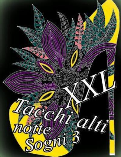 Tacchi alti Sogni notte XXL 3 - The Art Of You - Kirjat - Independently Published - 9781096002024 - perjantai 26. huhtikuuta 2019