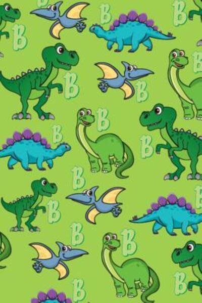 Cover for Dream Darling Journals · B Dinosaur Alphabet Practice Writing Book for Kids (Paperback Book) (2019)