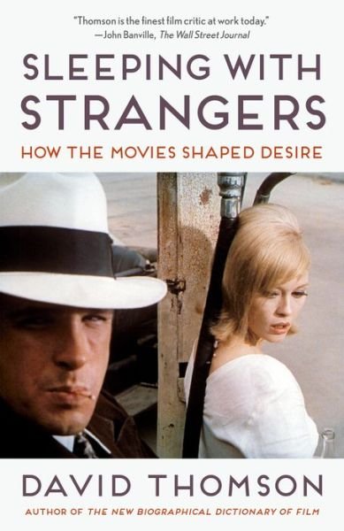 Cover for David Thomson · Sleeping with Strangers: How the Movies Shaped Desire (Paperback Bog) (2020)