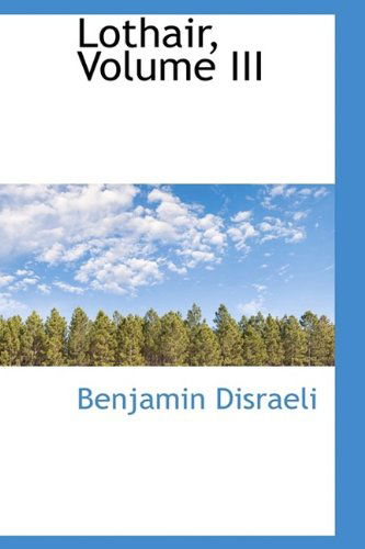 Cover for Benjamin Disraeli · Lothair, Volume III (Hardcover Book) (2009)