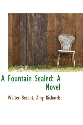 Cover for Walter Besant · A Fountain Sealed: a Novel (Hardcover Book) (2009)