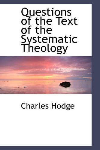 Cover for Charles Hodge · Questions of the Text of the Systematic Theology (Paperback Book) (2009)