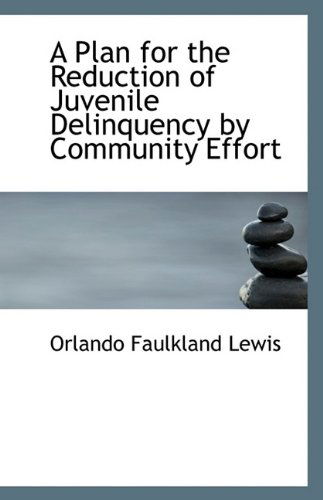 Cover for Orlando Faulkland Lewis · A Plan for the Reduction of Juvenile Delinquency by Community Effort (Paperback Book) (2009)