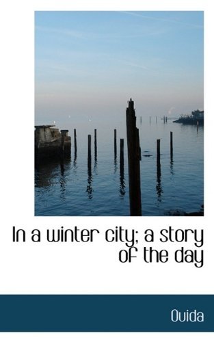 Cover for Ouida · In a Winter City; A Story of the Day (Taschenbuch) (2009)